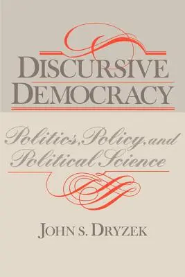 Démocratie discursive : Politique, politique et science politique - Discursive Democracy: Politics, Policy, and Political Science