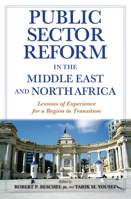 La réforme du secteur public au Moyen-Orient et en Afrique du Nord : Les leçons de l'expérience pour une région en transition - Public Sector Reform in the Middle East and North Africa: Lessons of Experience for a Region in Transition