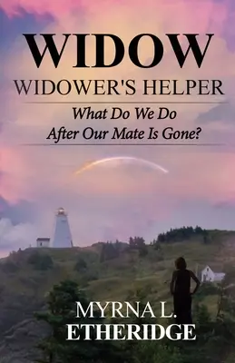 Aide aux veuves et aux veufs : Que faire après le départ de notre compagnon ? - Widow Widower's Helper: What Do We Do After Our Mate Is Gone?