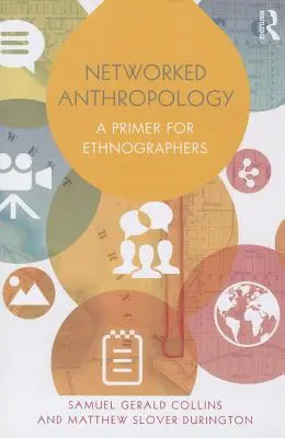 Anthropologie en réseau : Un abécédaire pour les ethnographes - Networked Anthropology: A Primer for Ethnographers