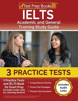 IELTS Academic and General Training Study Guide : 3 tests pratiques et le livre IELTS pour la préparation à l'examen [Comprend des liens audio pour la section de l'écoute]. - IELTS Academic and General Training Study Guide: 3 Practice Tests and IELTS Book for Exam Prep [Includes Audio Links for the Listening Section]