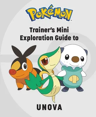 Mini guide d'exploration d'Unova pour le dresseur - Pokmon: Trainer's Mini Exploration Guide to Unova