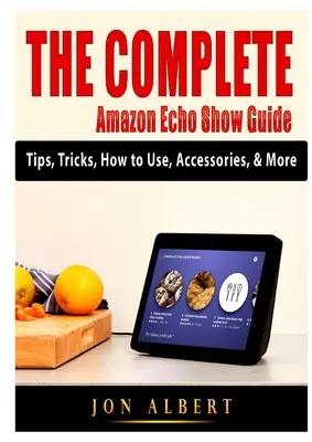 Le guide complet de l'Amazon Echo Show : Conseils, astuces, mode d'emploi, accessoires, etc. - The Complete Amazon Echo Show Guide: Tips, Tricks, How to Use, Accessories, & More