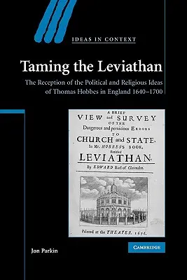 Apprivoiser le Léviathan : La réception des idées politiques et religieuses de Thomas Hobbes en Angleterre 1640-1700 - Taming the Leviathan: The Reception of the Political and Religious Ideas of Thomas Hobbes in England 1640-1700