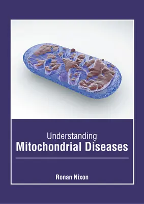 Comprendre les maladies mitochondriales - Understanding Mitochondrial Diseases