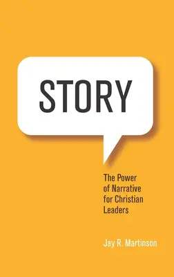 L'histoire : Le pouvoir de la narration pour les leaders chrétiens - Story: The Power of Narrative for Christian Leaders