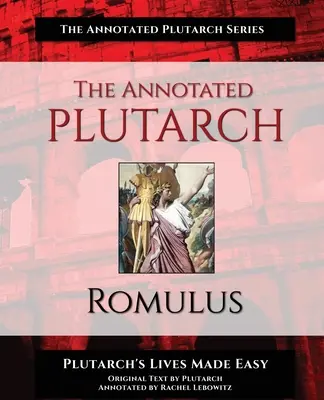 Le Plutarque annoté - Romulus - The Annotated Plutarch - Romulus