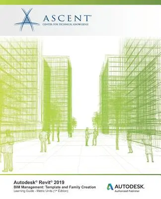 Autodesk Revit 2019 Modèle de gestion BIM et création de famille - Unités métriques : Éditeur agréé Autodesk - Autodesk Revit 2019 BIM Management Template and Family Creation - Metric Units: Autodesk Authorized Publisher