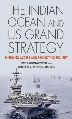 L'océan Indien et la grande stratégie américaine : Garantir l'accès et promouvoir la sécurité - The Indian Ocean and US Grand Strategy: Ensuring Access and Promoting Security