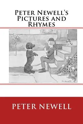 Les images et les rimes de Peter Newell : L'édition originale de 1903 - Peter Newell's Pictures and Rhymes: The Original Edition of 1903