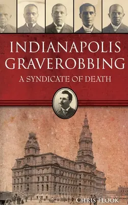 Indianapolis Graverobbing : Un syndicat de la mort - Indianapolis Graverobbing: A Syndicate of Death