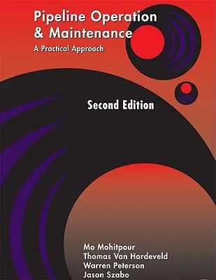 Exploitation et maintenance des pipelines : Une approche pratique Deuxième édition - Pipeline Operation and Maintenance: A Practical Approach Second Edition