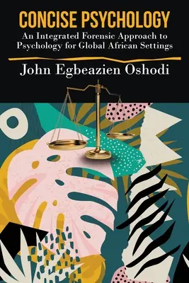 Concise Psychology : Une approche médico-légale intégrée de la psychologie pour les contextes africains globaux - Concise Psychology: An Integrated Forensic Approach to Psychology for Global African Settings