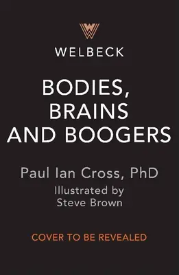 Corps, cerveaux et crottes de nez : Tout ce qu'il faut savoir sur le corps humain dégoûtant et glorieux ! - Bodies, Brains and Boogers: All You Need to Know about the Gross, Glorious Human Body!