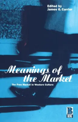 Les significations du marché : Le marché libre dans la culture occidentale - Meanings of the Market: The Free Market in Western Culture