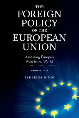 La politique étrangère de l'Union européenne : Évaluer le rôle de l'Europe dans le monde - The Foreign Policy of the European Union: Assessing Europe's Role in the World