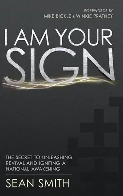 Je suis votre signe : Le secret pour déclencher le réveil et déclencher un réveil national - I Am Your Sign: The Secret to Unleashing Revival and Igniting a National Awakening