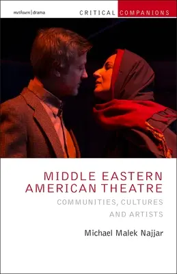 Le théâtre américain du Moyen-Orient : Communautés, cultures et artistes - Middle Eastern American Theatre: Communities, Cultures and Artists