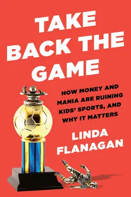 L'histoire de l'amour et de l'acceptation des différences pour les enfants - Take Back the Game: How Money and Mania Are Ruining Kids' Sports--And Why It Matters