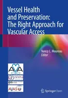 Santé et préservation des vaisseaux : La bonne approche pour l'accès vasculaire - Vessel Health and Preservation: The Right Approach for Vascular Access