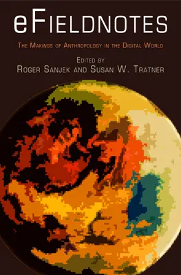 Efieldnotes : L'évolution de l'anthropologie dans le monde numérique - Efieldnotes: The Makings of Anthropology in the Digital World