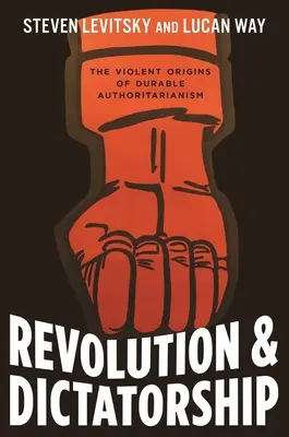 Révolution et dictature : Les origines violentes d'un autoritarisme durable - Revolution and Dictatorship: The Violent Origins of Durable Authoritarianism