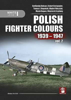 Couleurs des chasseurs polonais 1939-1947 : Volume 2 - Polish Fighter Colours 1939-1947: Volume 2