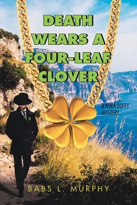 La mort porte un trèfle à quatre feuilles : Un mystère de Nora Duffy - Death Wears a Four-Leaf Clover: A Nora Duffy Mystery