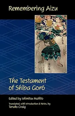 Se souvenir d'Aizu : Le testament de Shiba Goro - Remembering Aizu: The Testament of Shiba Goro