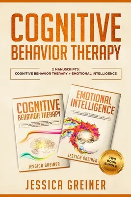 Thérapie cognitive du comportement : 2 manuscrits : La thérapie cognitivo-comportementale et l'intelligence émotionnelle - Cognitive Behavior Therapy: 2 Manuscripts: Cognitive Behavior Therapy And Emotional Intelligence