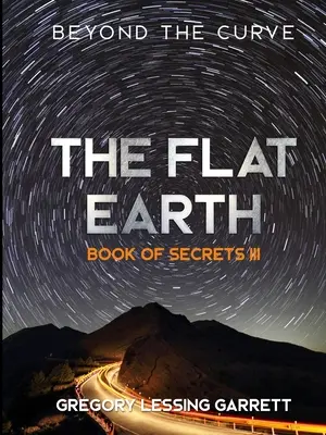 La trilogie de la Terre plate - Le livre des secrets III - The Flat Earth Trilogy Book of Secrets III