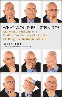 Que ferait Ben Stein ? Appliquer la sagesse d'un prophète des temps modernes pour relever les défis du travail et de la vie - What Would Ben Stein Do?: Applying the Wisdom of a Modern-Day Prophet to Tackle the Challenges of Work and Life