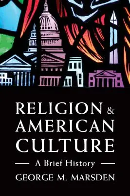 Religion et culture américaine : Une brève histoire - Religion and American Culture: A Brief History