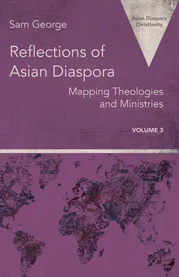 Réflexions sur la diaspora asiatique : cartographie des théologies et des ministères - Reflections of Asian Diaspora: Mapping Theologies and Ministries