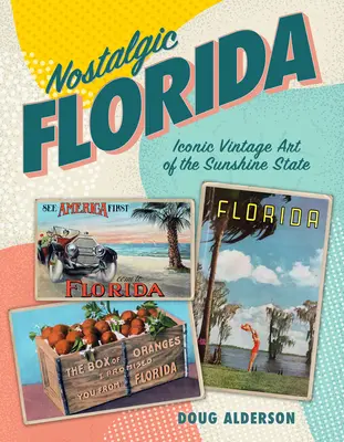 La Floride nostalgique : L'art vintage emblématique du Sunshine State - Nostalgic Florida: Iconic Vintage Art of the Sunshine State