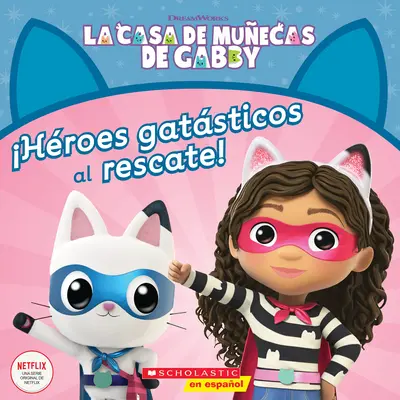 La Casa de Muecas de Gabby : Hroes Gatsticos Al Rescate ! (La maison de poupées de Gabby : des héros félins à la rescousse !) - La Casa de Muecas de Gabby: Hroes Gatsticos Al Rescate! (Gabby's Dollhouse: Cat-Tastic Heroes to the Rescue!)