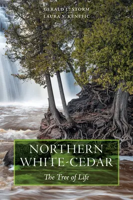 Le cèdre blanc du Nord : L'arbre de vie - Northern White-Cedar: The Tree of Life