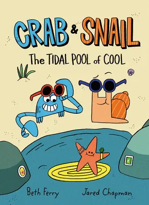 Le crabe et l'escargot : L'escargot et le crabe : la marée de la fraîcheur - Crab and Snail: The Tidal Pool of Cool