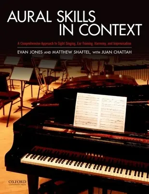 Les compétences auditives en contexte : Une approche complète du chant à vue, de la formation auditive, de l'harmonie au clavier et de l'improvisation - Aural Skills in Context: A Comprehensive Approach to Sight Singing, Ear Training, Keyboard Harmony, and Improvisation