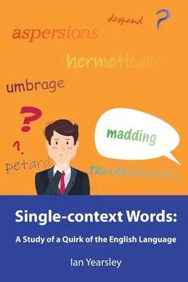 Mots à contexte unique : Une étude sur une bizarrerie de la langue anglaise - Single-context Words: A Study of a Quirk of the English Language