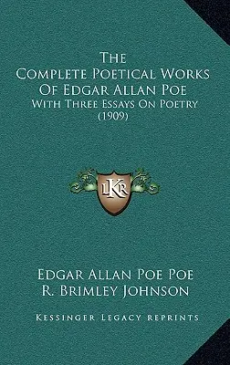 Les œuvres poétiques complètes d'Edgar Allan Poe : avec trois essais sur la poésie (1909) - The Complete Poetical Works of Edgar Allan Poe: With Three Essays on Poetry (1909)