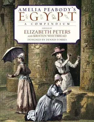 L'Égypte d'Amelia Peabody : Un compendium - Amelia Peabody's Egypt: A Compendium