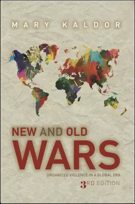 Nouvelles et anciennes guerres : la violence organisée à l'ère de la mondialisation - New & Old Wars: Organized Violence in a Global Era