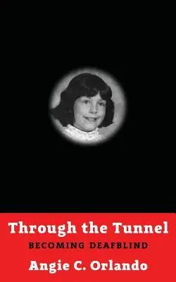 À travers le tunnel : Devenir sourd-aveugle - Through the Tunnel: Becoming DeafBlind