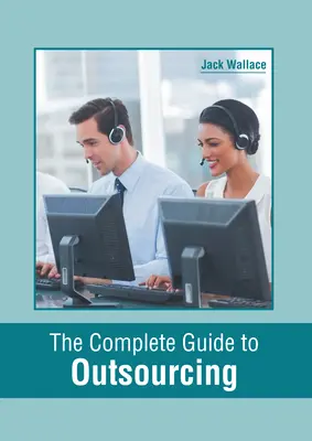 Le guide complet de l'externalisation - The Complete Guide to Outsourcing