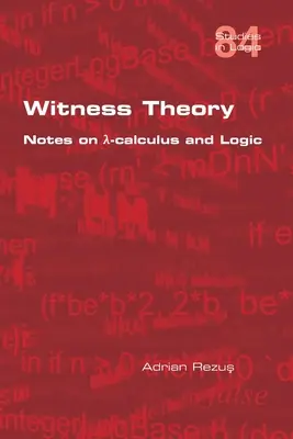 Théorie du témoin : Notes sur le λ-calcul et la logique - Witness Theory: Notes on λ-calculus and Logic