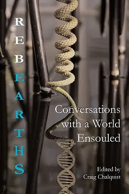 Rebearths : Conversations avec un monde ensauvagé - Rebearths: Conversations with a World Ensouled