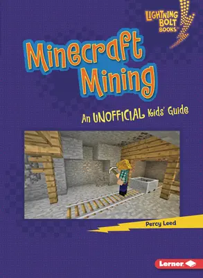 L'exploitation minière dans Minecraft : Un guide non officiel pour les enfants - Minecraft Mining: An Unofficial Kids' Guide