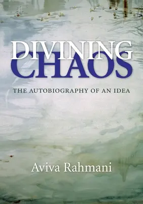Diviser le chaos : L'autobiographie d'une idée - Divining Chaos: The Autobiography of an Idea