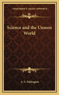 La science et le monde invisible - Science and the Unseen World